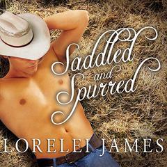 Saddled and Spurred Audiobook, by Lorelei James