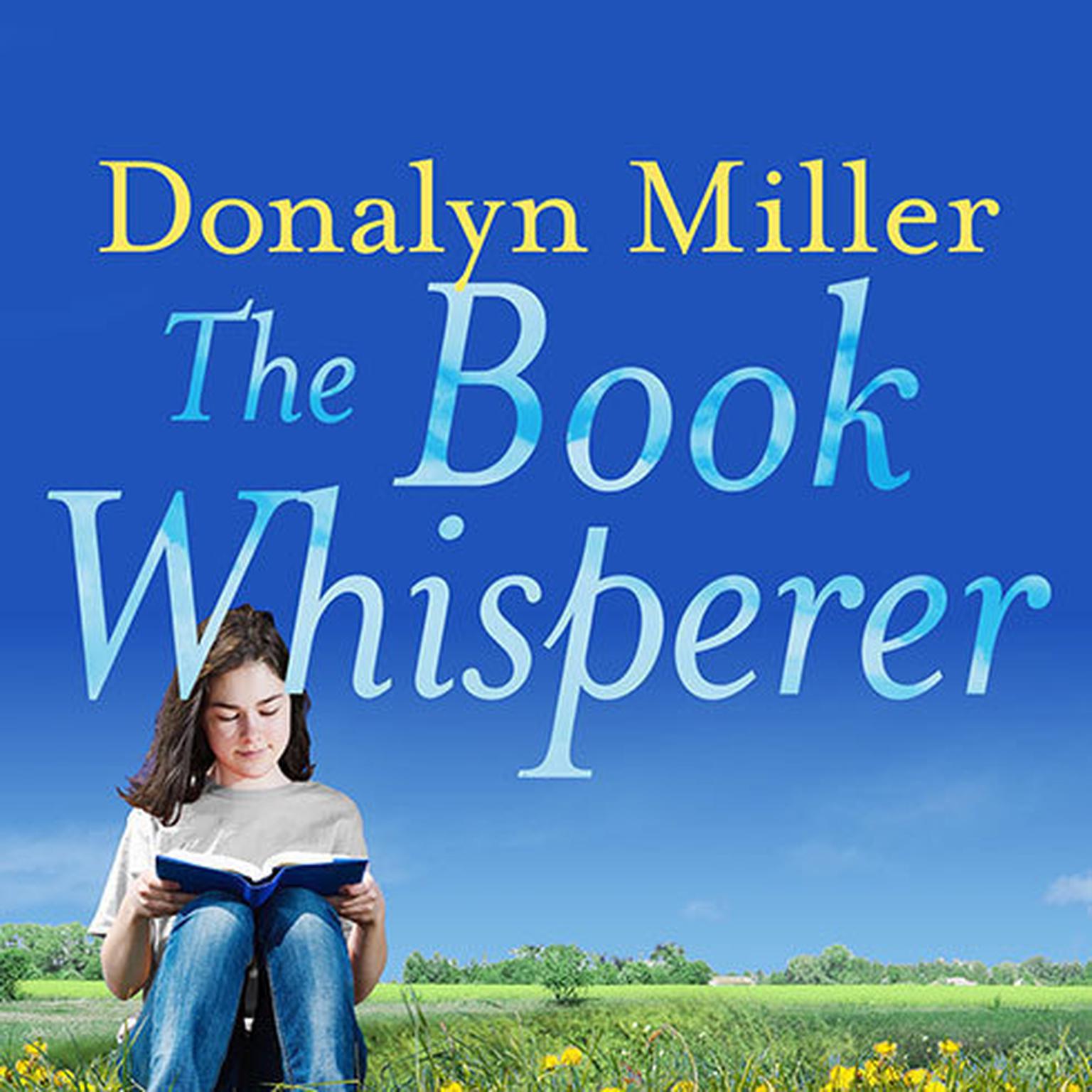The Book Whisperer: Awakening the Inner Reader in Every Child Audiobook, by Donalyn Miller