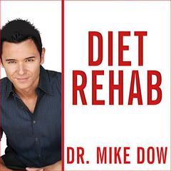 Diet Rehab: 28 Days to Finally Stop Craving the Foods That Make You Fat Audiobook, by 