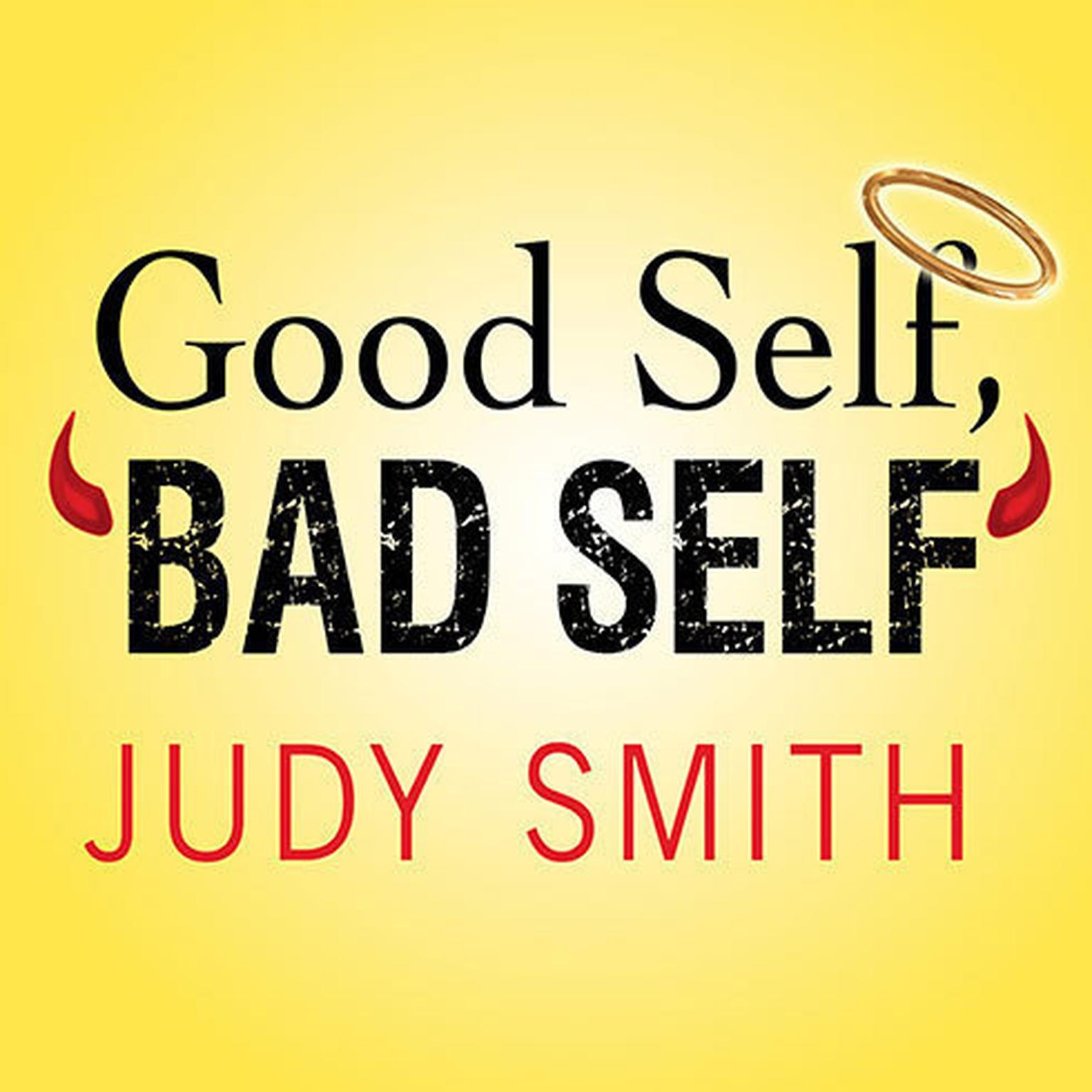 Good Self, Bad Self: Transforming Your Worst Qualities into Your Biggest Assets Audiobook, by Judy Smith