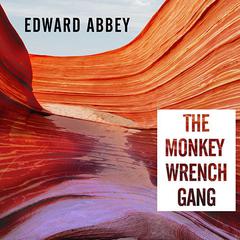 The Monkey Wrench Gang Audiobook, by Edward Abbey