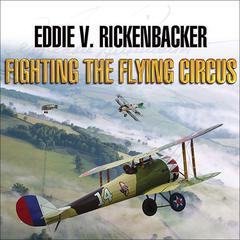 Fighting the Flying Circus Audiobook, by Eddie V. Rickenbacker
