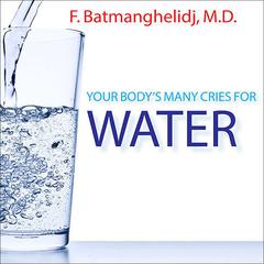 Your Body's Many Cries For Water Audiobook, by F. Batmanghelidj