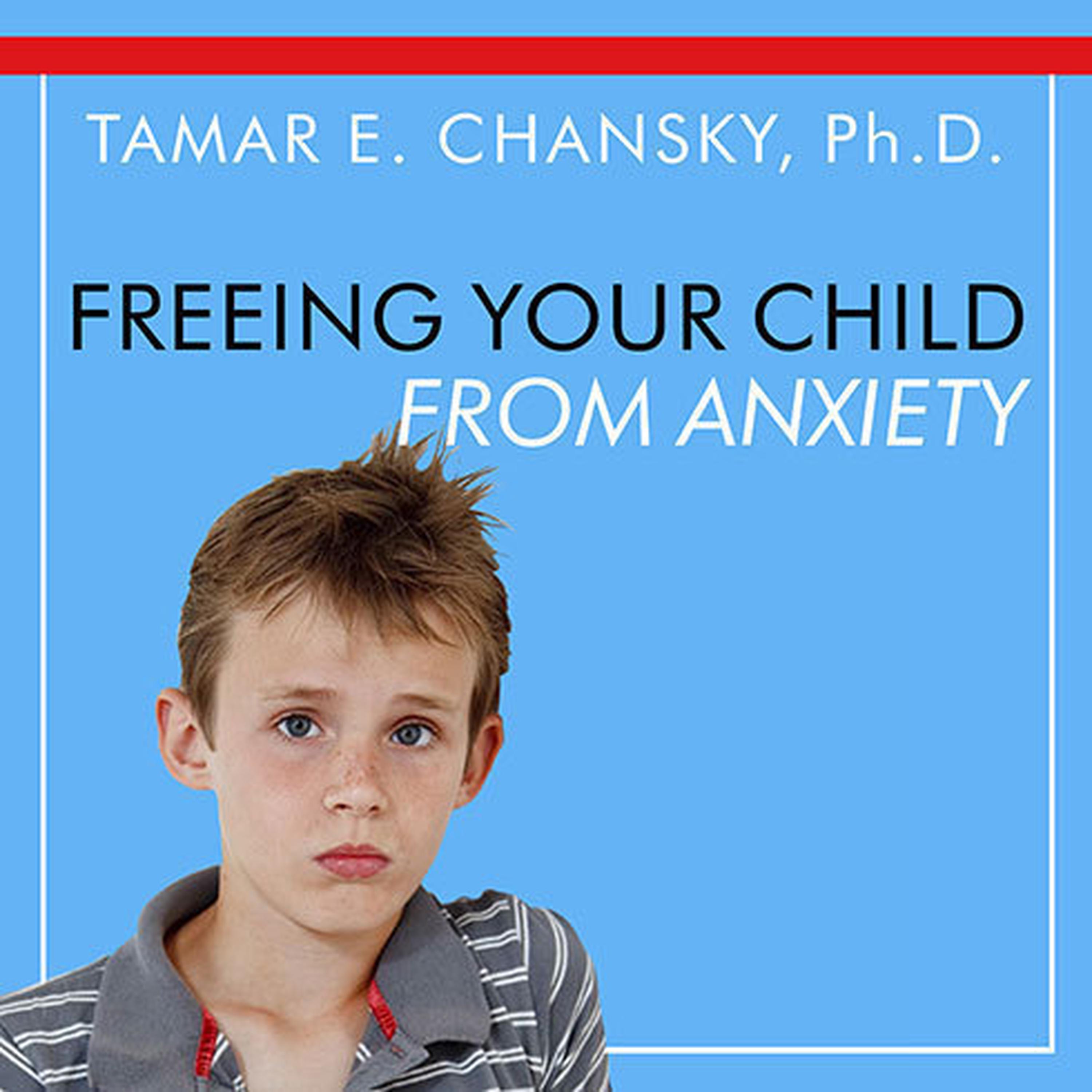 Freeing Your Child From Anxiety Audiobook Listen Instantly