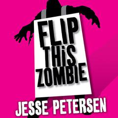 Flip This Zombie Audiobook, by Jesse Petersen