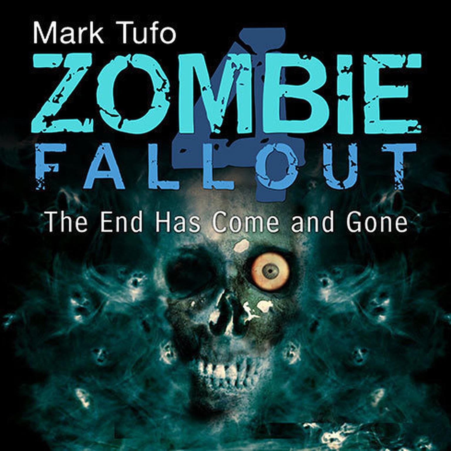Zombie Fallout 4: The End Has Come and Gone Audiobook, by Mark Tufo