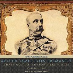 Three Months in the Southern States:  April-June, 1863 Audiobook, by Arthur James Lyon Fremantle