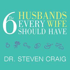 The 6 Husbands Every Wife Should Have: How Couples Who Change Together Stay Together Audiobook, by 