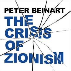 The Crisis of Zionism Audiobook, by Peter Beinart
