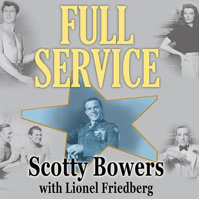 Full Service: My Adventures in Hollywood and the Secret Sex Lives of the Stars Audiobook, by Scotty Bowers