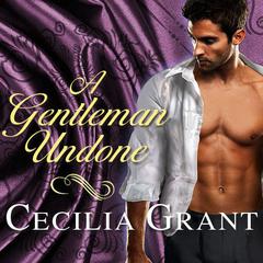 A Gentleman Undone Audiobook, by Cecilia Grant