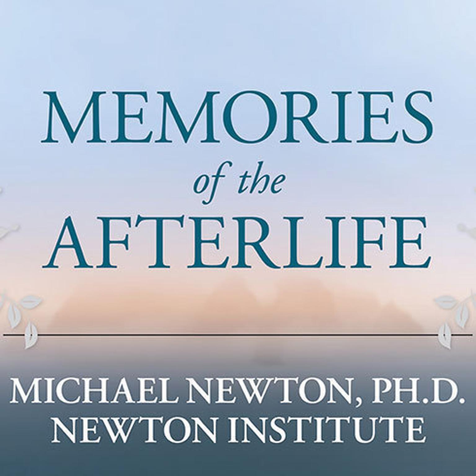 Memories of the Afterlife: Life-Between-Lives Stories of Personal Transformation Audiobook, by Michael Newton