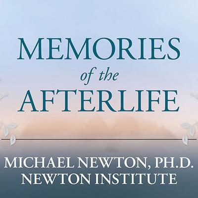 Memories of the Afterlife: Life-Between-Lives Stories of Personal Transformation Audiobook, by 