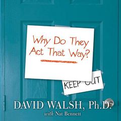 WHY Do They Act That Way?: A Survival Guide to the Adolescent Brain for You and Your Teen Audiobook, by David Walsh