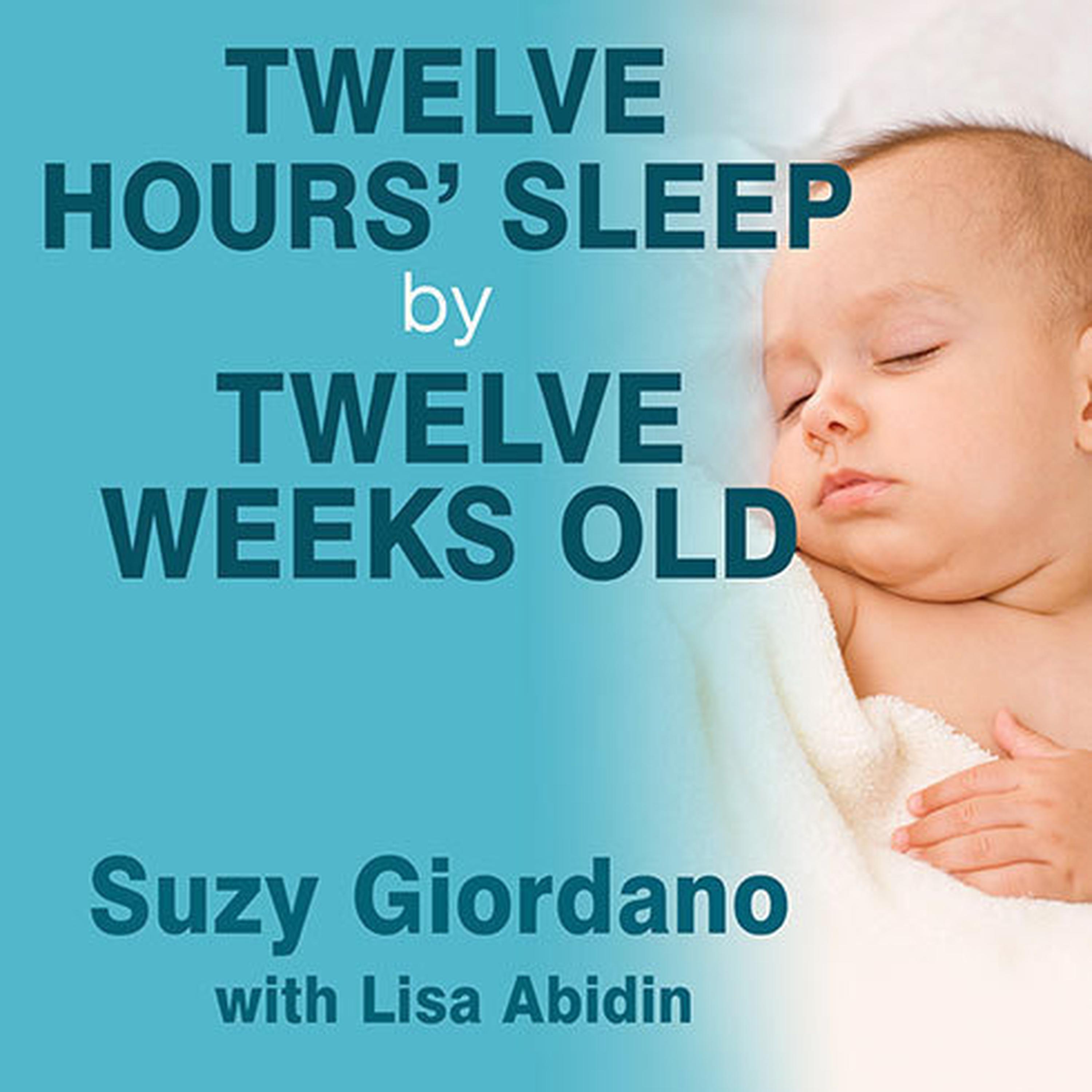 Twelve Hours Sleep By Twelve Weeks Old Audiobook Listen Instantly