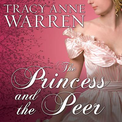 The Princess and the Peer Audiobook, by Tracy Anne Warren