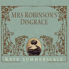 Mrs. Robinson's Disgrace: The Private Diary of a Victorian Lady Audiobook, by Kate Summerscale