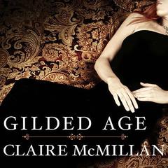 Gilded Age: A Novel Audiobook, by Claire McMillan