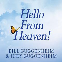 Hello From Heaven!: A New Field of Research---After-Death Communication---Confirms That Life and Love Are Eternal Audiobook, by Bill Guggenheim