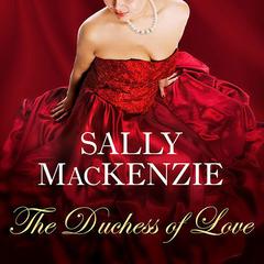 The Duchess of Love Audiobook, by Sally MacKenzie