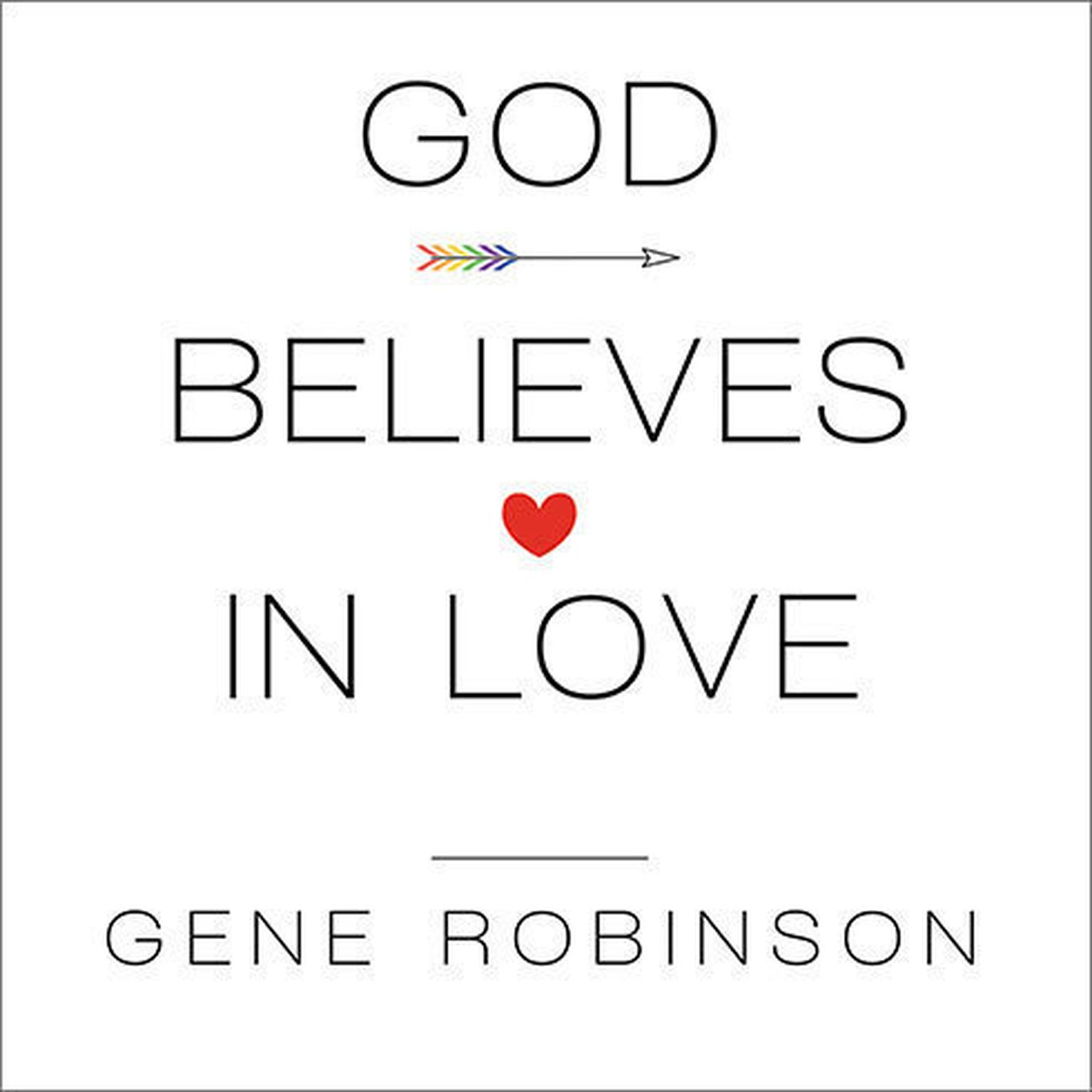 God Believes in Love: Straight Talk About Gay Marriage Audiobook, by Gene Robinson
