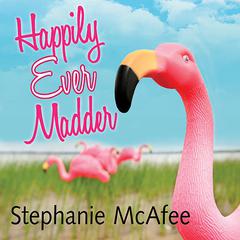 Happily Ever Madder: Misadventures of a Mad Fat Girl Audiobook, by Stephanie McAfee