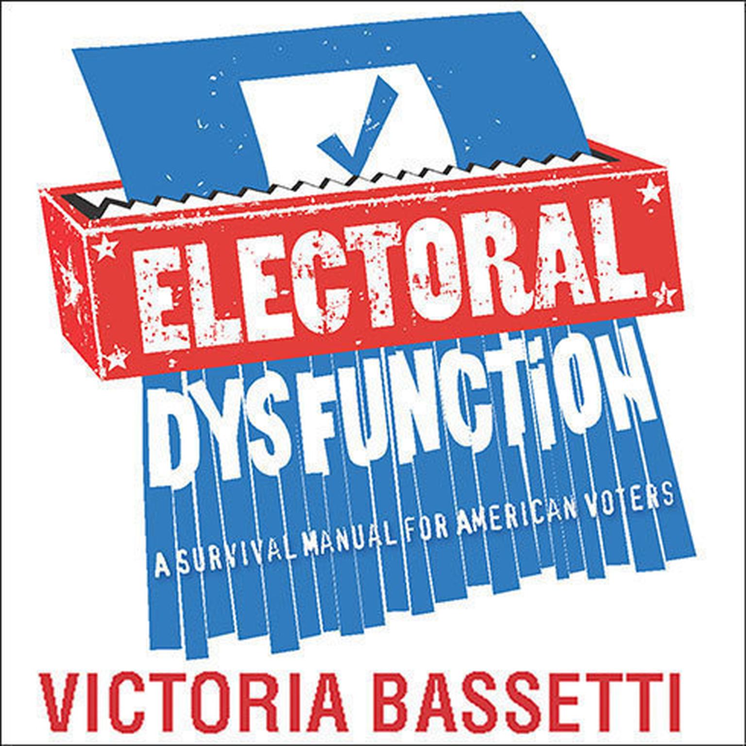 Electoral Dysfunction: A Survival Manual for American Voters Audiobook, by Victoria Bassetti