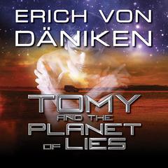 Tomy and the Planet of Lies Audiobook, by Erich von Däniken