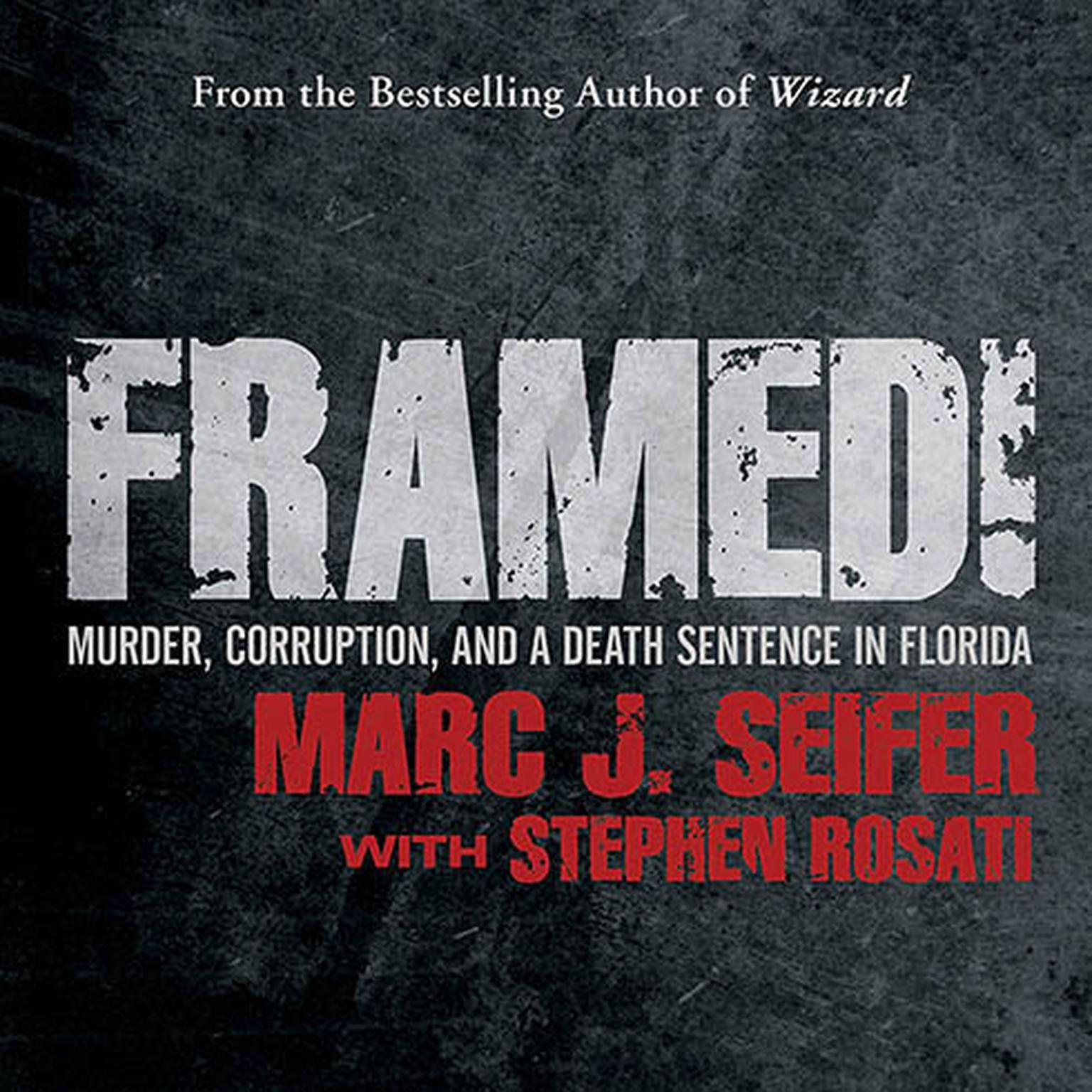Framed!: Murder, Corruption, and a Death Sentence in Florida Audiobook, by Marc J. Seifer