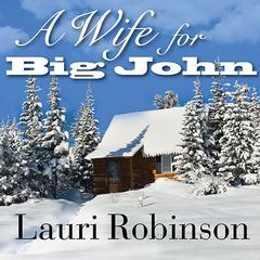A Wife for Big John Audiobook, by Lauri Robinson
