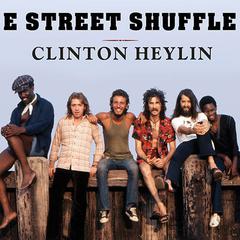 E Street Shuffle: The Glory Days of Bruce Springsteen and the E Street Band Audiobook, by Clinton Heylin