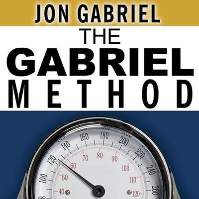 The Gabriel Method: The Revolutionary Diet-free Way to Totally Transform Your Body Audiobook, by Jon Gabriel