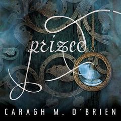 Prized: The Second Book in the Birthmarked Series  Audiobook, by Caragh M. O’Brien