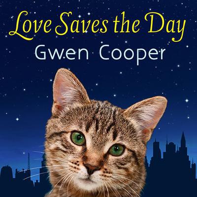 Love Saves the Day: A Novel Audiobook, by Gwen Cooper