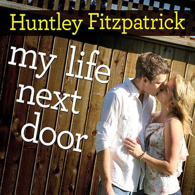 My Life Next Door Audiobook, by Huntley Fitzpatrick