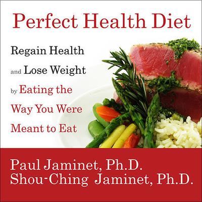 Perfect Health Diet: Regain Health and Lose Weight by Eating the Way You Were Meant to Eat Audiobook, by 