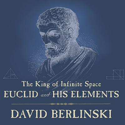 The King of Infinite Space: Euclid and His Elements Audiobook, by 