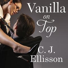 Vanilla on Top Audiobook, by C. J. Ellisson
