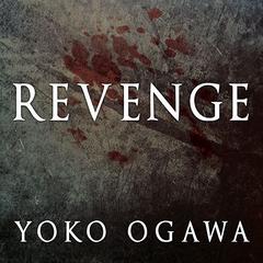 Revenge: Eleven Dark Tales Audiobook, by Yoko Ogawa