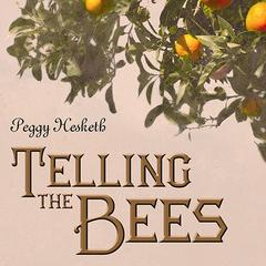 Telling the Bees Audiobook, by Peggy Hesketh