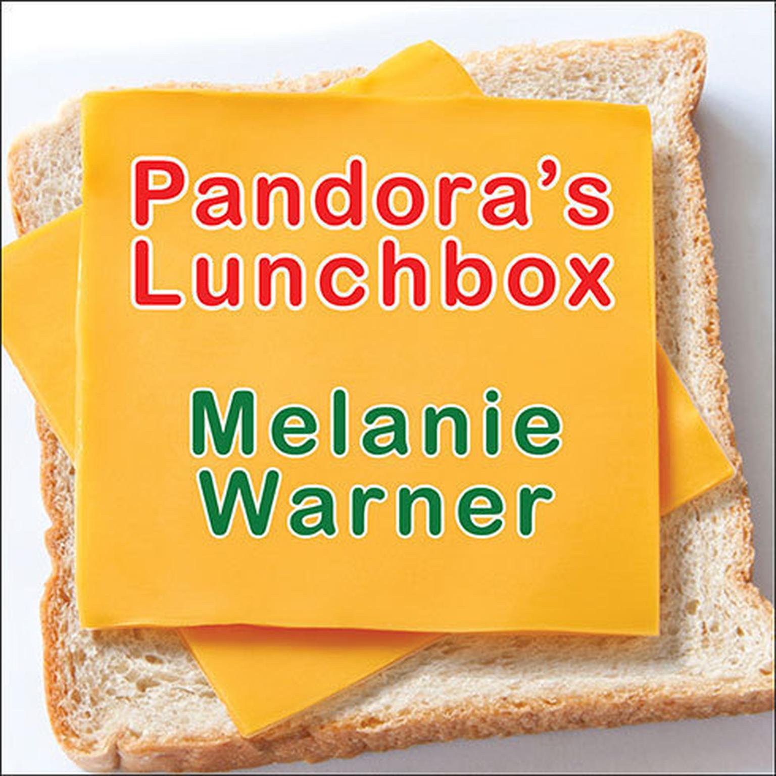 Pandoras Lunchbox: How Processed Food Took Over the American Meal Audiobook, by Melanie Warner