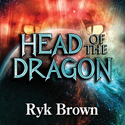 Head of the Dragon Audiobook, by Ryk Brown