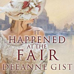 It Happened at the Fair Audiobook, by Deeanne Gist