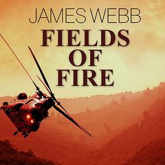 Fields of Fire Audiobook, by James Webb