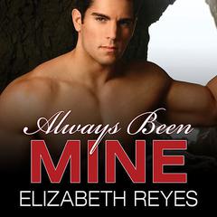 Always Been Mine Audiobook, by Elizabeth Reyes