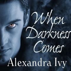 When Darkness Comes Audiobook, by Alexandra Ivy
