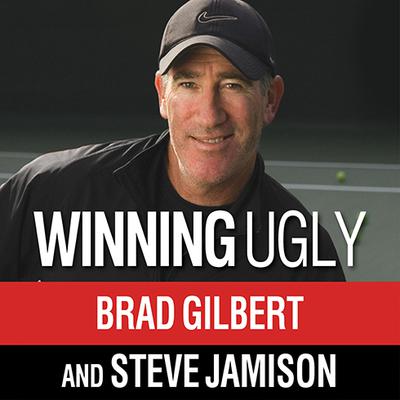 Winning Ugly: Mental Warfare in Tennis---Lessons from a Master Audiobook, by 