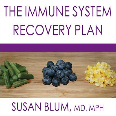The Immune System Recovery Plan: A Doctors 4-Step Program to Treat Autoimmune Disease Audiobook, by Susan Blum