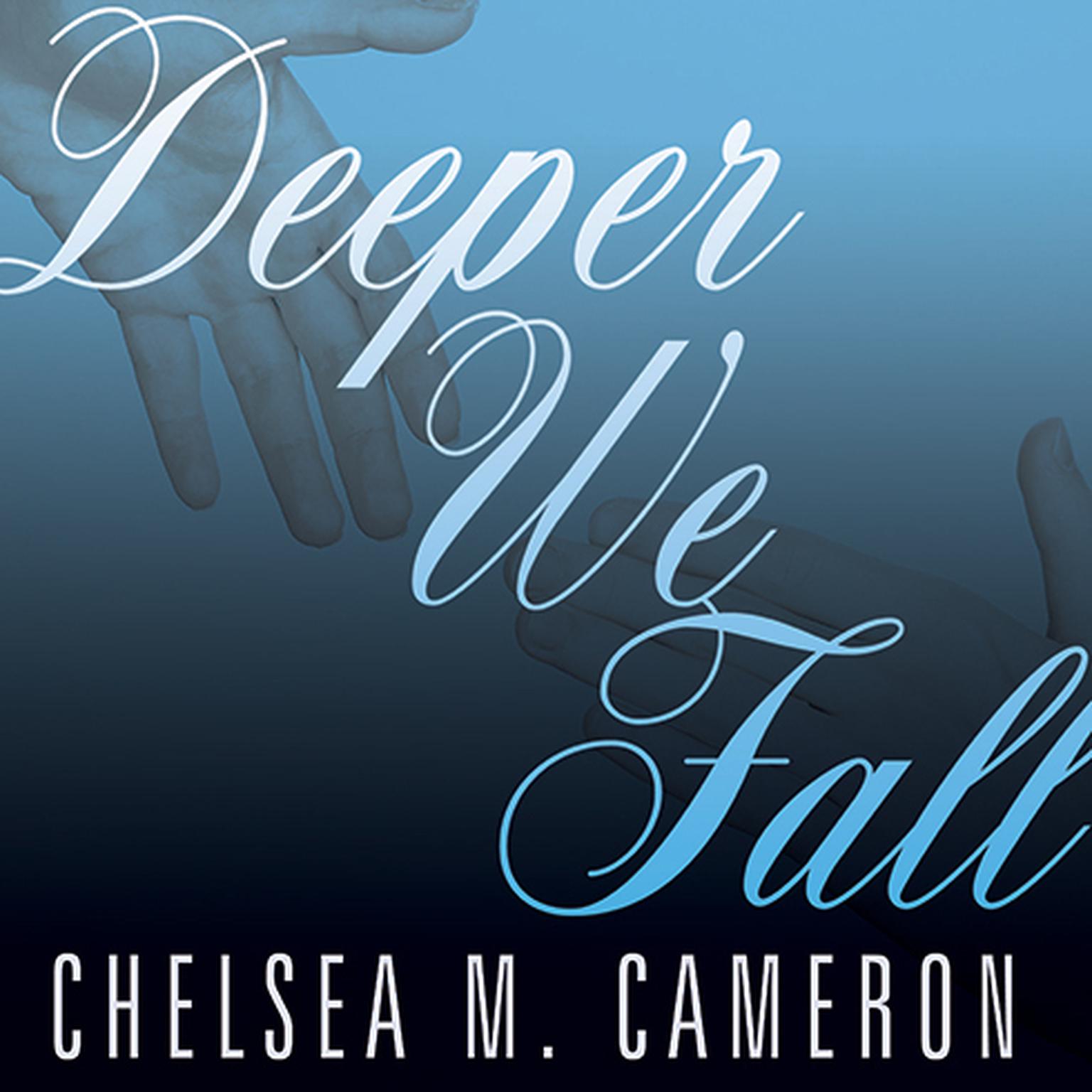 Deeper We Fall Audiobook, by Chelsea M. Cameron