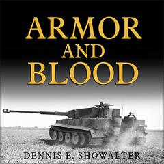 Armor and Blood: The Battle of Kursk: The Turning Point of World War II Audiobook, by Dennis E. Showalter